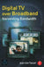 Digital TV Over Broadband: Harvesting Bandwidth by Joan Van Tassel