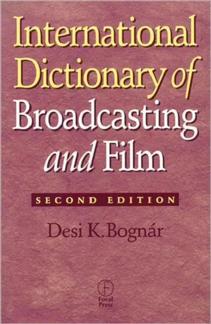 International Dictionary of Broadcasting and Film by Desi Bognar