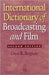International Dictionary of Broadcasting and Film by Desi Bognar