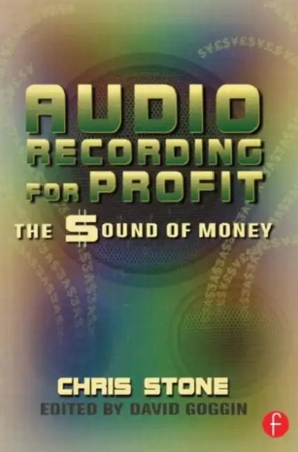 Audio Recording for Profit: The Sound of Money by Chris Stone, David Goggin