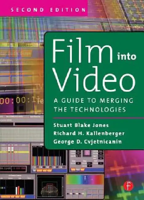 Film Into Video: A Guide to Merging the Technologies by George Cvjetnicanin