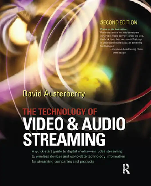 The Technology of Video and Audio Streaming by Austerberry David