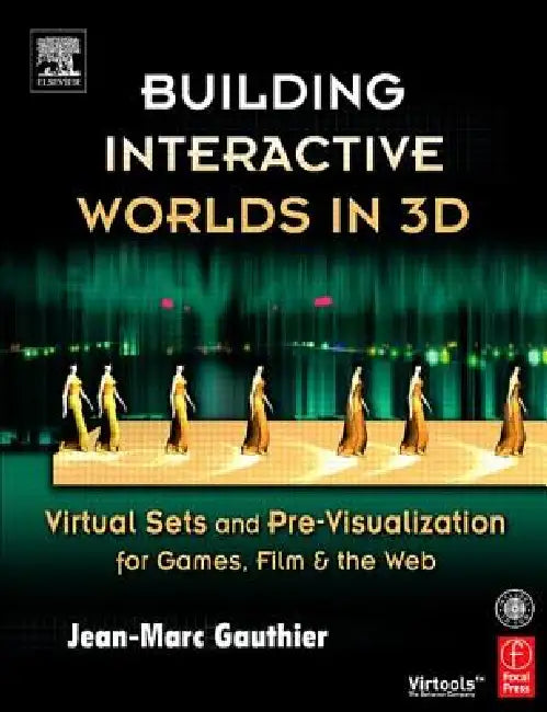 Building Interactive Worlds in 3D: Virtual Sets and Pre-Visualization for Games, Film & the Web [With CDROM] by Jean-Marc Gauthier