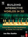Building Interactive Worlds in 3D: Virtual Sets and Pre-Visualization for Games, Film & the Web [With CDROM] by Jean-Marc Gauthier