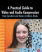 A Practical Guide to Video and Audio Compression by Cliff Wootton