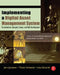 Implementing a Digital Asset Management System: For Animation, Computer Games, and Web Development by Jens Jacobsen, Tilman Schlenker, Lisa Edwards