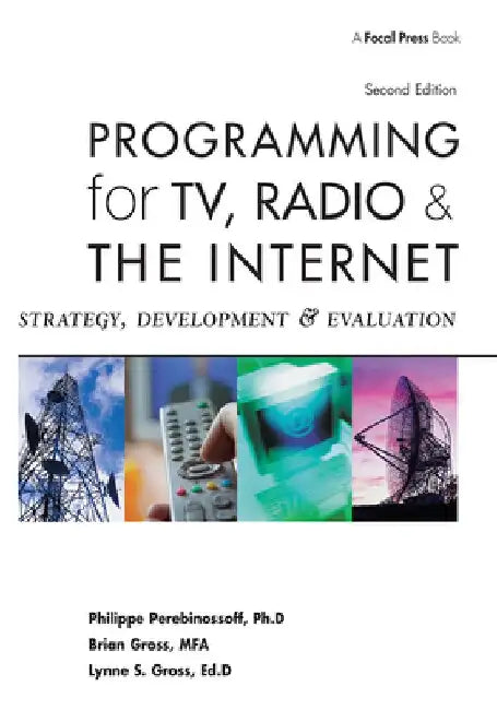 Programming for TV, Radio and the Internet: Strategy, Development, and Evaluation by Lynne Gross