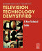 Television Technology Demystified: A Non-Technical Guide by Aleksandar Louis Todorovic