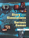Story and Simulations for Serious Games: Tales from the Trenches by Nick Iuppa