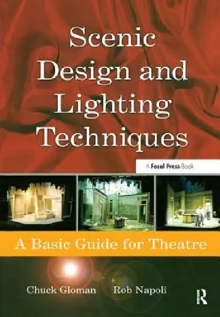 Scenic Design and Lighting Techniques: A Basic Guide for Theatre by Rob Napoli