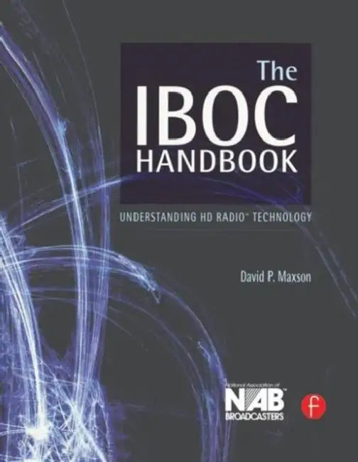 The IBOC Handbook: Understanding HD Radio (TM) Technology by Maxson David