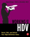 Working with HDV: Shoot, Edit, and Deliver Your High Definition Video by Chuck Gloman, Mark Pescatore