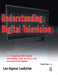 Understanding Digital Television: An Introduction to Dvb Systems with Satellite, Cable, Broadband and Terrestrial TV Distribution by Lundstrom Lars-Ingemar