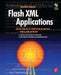 Flash XML Applications: Use As2 and As3 to Create Photo Galleries, Menus, and Databases [With CDROM] by Joachim Schnier