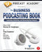 Podcast Academy: The Business Podcasting Book: Launching, Marketing, and Measuring Your Podcast by Michael Geoghegan, Greg Cangialosi, Ryan Irelan