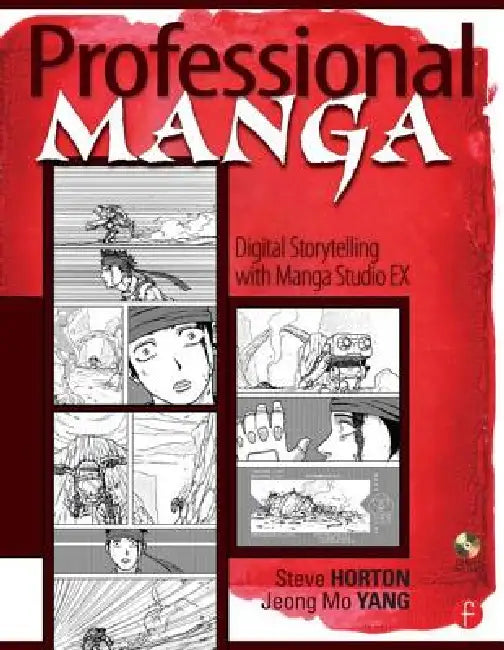Professional Manga: Digital Storytelling with Manga Studio Ex [With CDROM] by Steve Horton