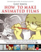 How to Make Animated Films: Tony White's Complete Masterclass on the Traditional Principals of Animation [With DVD ROM] by Tony White