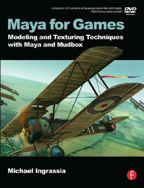 Maya for Games: Modeling and Texturing Techniques with Maya and Mudbox by Michael Ingrassia