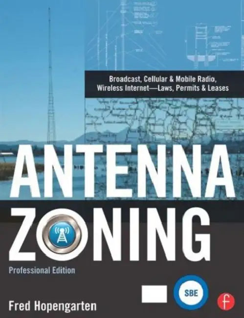 Antenna Zoning: Broadcast, Cellular & Mobile Radio, Wireless Internet--Laws, Permits & Leases [With CDROM] by Hopengarten Fred