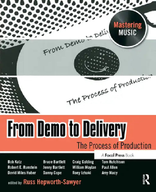 From Demo to Delivery: The Process of Production by Russ Hepworth-Sawyer