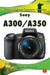 Sony A300/A350: Focal Digital Camera Guides by Shawn Barnett