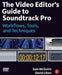 The Video Editor's Guide to Soundtrack Pro: Workflows, Tools, and Techniques [With DVD ROM] by Sam McGuire