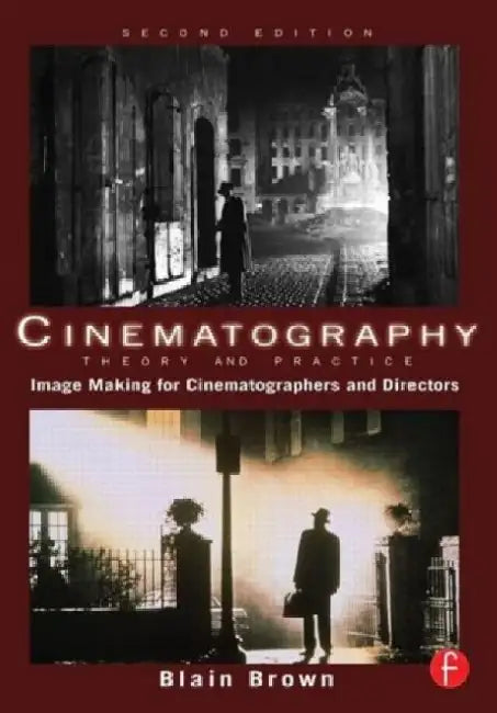 Cinematography: Theory and Practice: Imagemaking for Cinematographers and Directors by Blain Brown