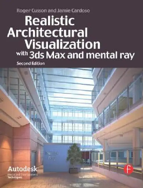 Realistic Architectural Visualization with 3ds Max and Mental Ray by Roger Cusson