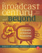 The Broadcast Century and Beyond: A Biography of American Broadcasting by Robert L Hilliard