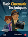 Flash Cinematic Techniques: Enhancing Animated Shorts and Interactive Storytelling [With CDROM] by Chris Jackson
