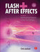 Flash + After Effects: Add Broadcast Features to Your Flash Designs by Chris Jackson