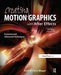 Creating Motion Graphics with After Effects: Essential and Advanced Techniques [With DVD ROM] by Chris Meyer
