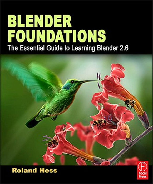 Blender Foundations: The Essential Guide to Learning Blender 2.6 by Roland Hess
