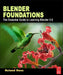 Blender Foundations: The Essential Guide to Learning Blender 2.6 by Roland Hess