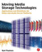 Moving Media Storage Technologies: Applications & Workflows for Video and Media Server Platforms by Karl Paulsen