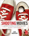 Shooting Movies Without Shooting Yourself in the Foot by Jack Anderson
