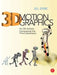 3D Motion Graphics for 2D Artists: Conquering the 3rd Dimension [With CDROM] by Bill Byrne