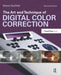 The Art and Technique of Digital Color Correction by Steve Hullfish