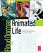 Animated Life: A Lifetime of Tips, Tricks, Techniques and Stories from a Disney Legend by Floyd Norman