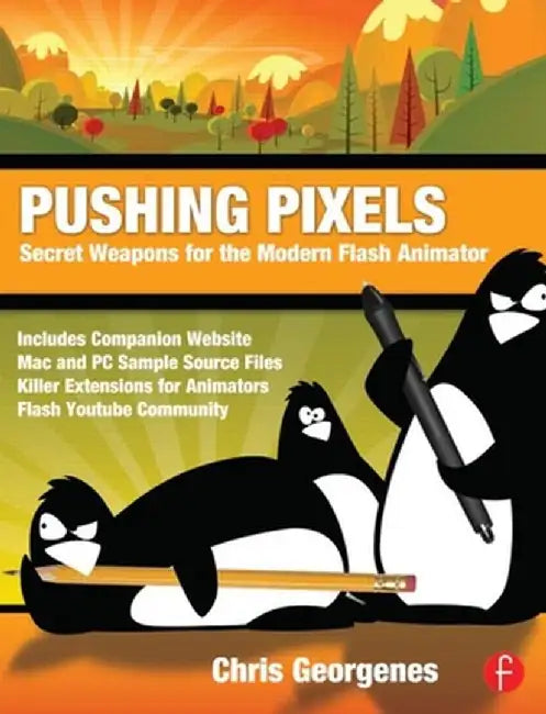 Pushing Pixels: Secret Weapons for the Modern Flash Animator by Chris Georgenes