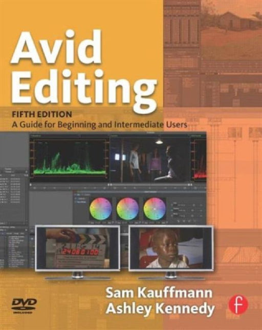 Avid Editing: A Guide for Beginning and Intermediate Users by Sam Kauffmann