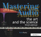 Mastering Audio: The Art and the Science: Third Edition by Bob Katz
