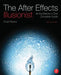 The After Effects Illusionist: All the Effects in One Complete Guide [With DVD ROM] by Chad Perkins