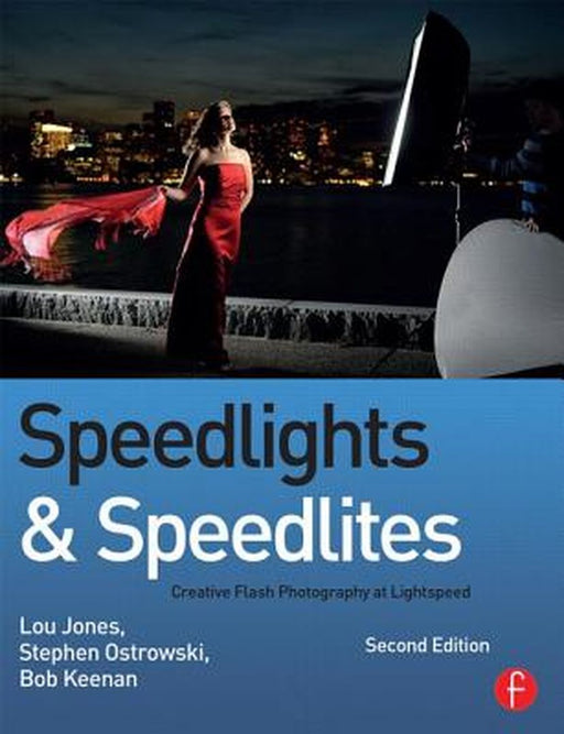 Speedlights & Speedlites: Creative Flash Photography at Lightspeed, Second Edition by Lou Jones