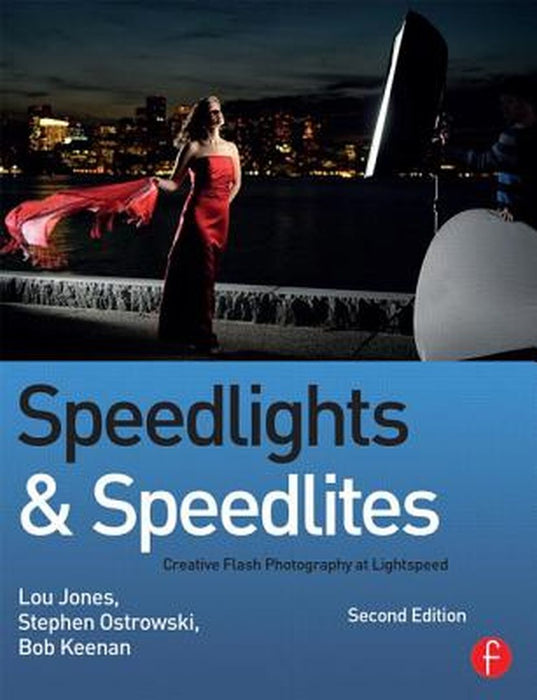 Speedlights & Speedlites: Creative Flash Photography at Lightspeed, Second Edition by Lou Jones