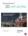 Getting Started In 3D With 3Ds Max: Model, Texture, Rig, Animate, and Render in 3ds Max by Ted Boardman