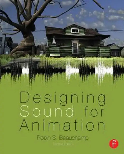 Designing Sound for Animation by Robin S. Beauchamp