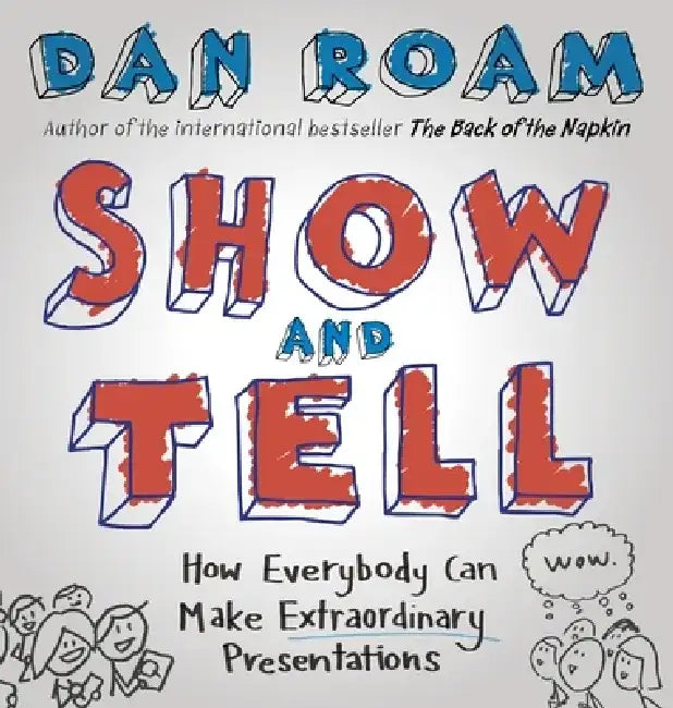 Show and Tell by Dan Roam