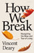 How We Break by Vincent Deary