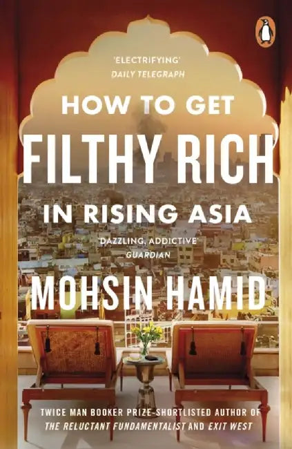 How to Get Filthy Rich In Rising Asia by Mohsin Hamid